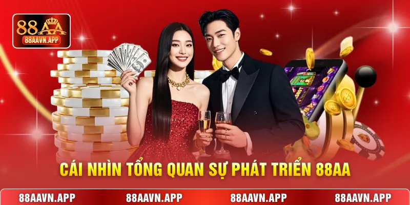 Cái nhìn tổng quan sự phát triển 88AA