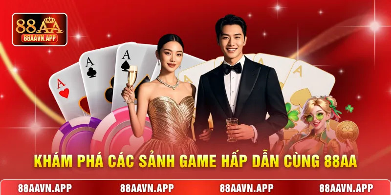 Khám phá các sảnh game hấp dẫn cùng 88AA
